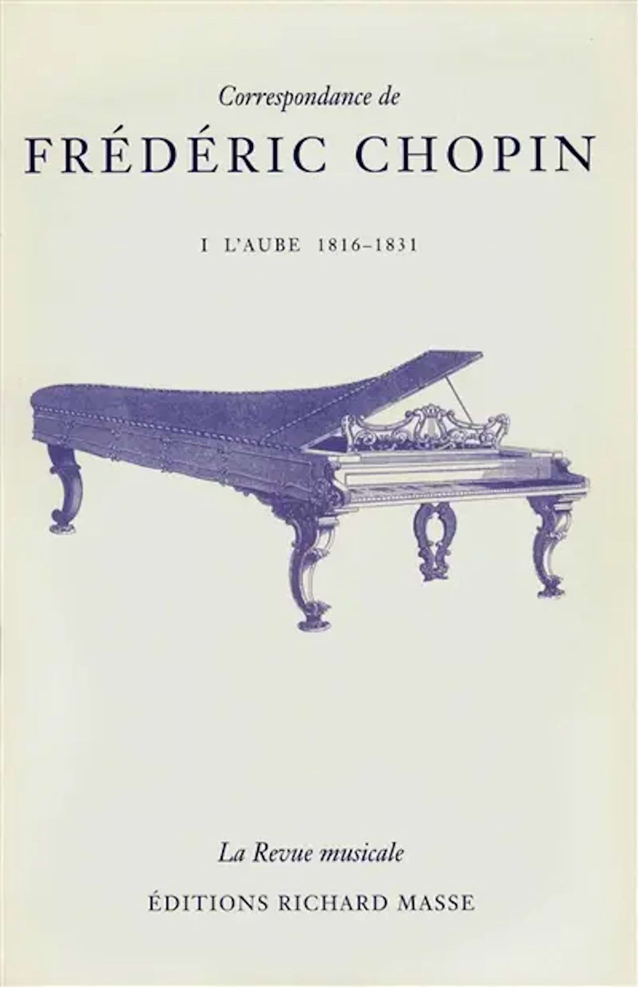 Correspondance de Frédéric Chopin Vol. 1 L'aube (1816-1831) - CHOPIN