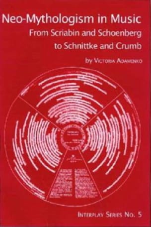 Neo-mythologism in music : from Scriabin and Schoenberg to Schnittke and Crumb