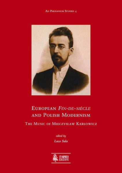 European Fin-de-siècle and Polish Modernism. The Music of Mieczys?aw Kar?owicz