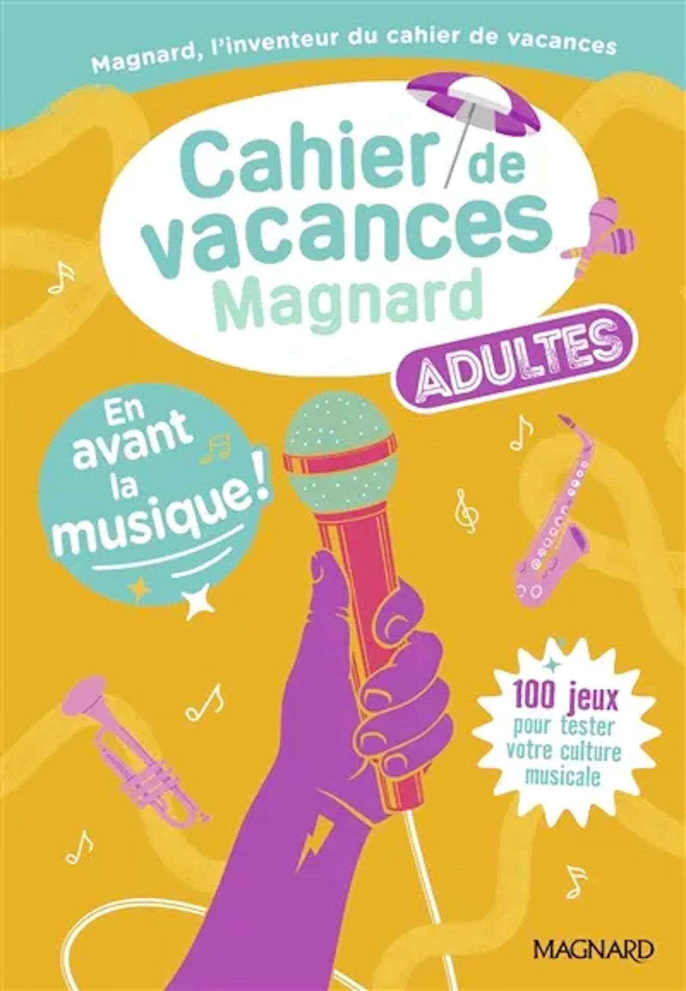 En avant la musique ! Cahier de vacances Magnard adultes : 100 jeux pour tester