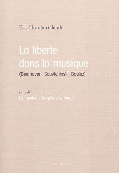 La liberté dans la musique (Beethoven, Souvtchinski, Boulez)