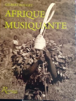 Afrique musiquante Gilbert ROUGET Livre Les Pays