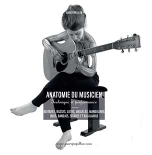 Anatomie du Musicien : Guitares, Basses, Ukulélés... - Marc PAPILLON