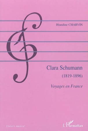 Clara Schumann (1819-1896) : voyages en France - Blandine CHARVIN