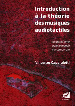 Introduction à la théorie des musiques audiotactiles un paradigme pour le monde