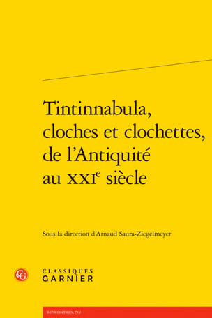 Saura-Ziegelmeyer Arnaud - Tintinnabula, cloches et clochettes, de l'Antiquité au XXIe siècle - Livre - di-arezzo.fr