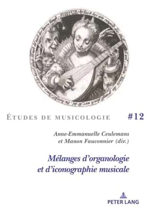 Ceulemans / Manon Fauconnier Anne-Emmanuelle - Mélanges d'organologie et d'iconographie musicale - Livre - di-arezzo.fr
