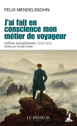 J'ai fait en conscience mon métier de voyageur : lettres européennes (1830-1832)