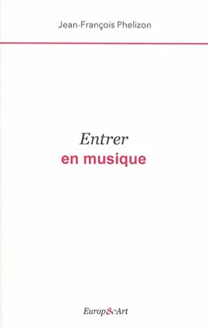 Phelizon Jean-François - Entrer en musique - Livre - di-arezzo.fr