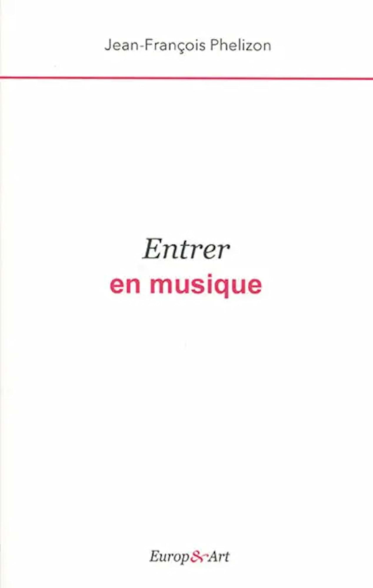 Entrer en musique Phelizon Jean-François Livre Histoire de la musique