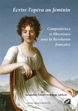Ecrire l'opéra au féminin - LETZTER Jacqueline / ALDESON Robert