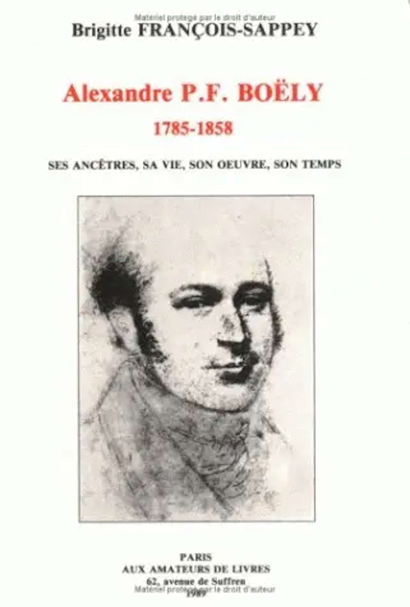 Alexandre P.F. Boëly : 1785-1858, ses ancêtres, sa vie, son oeuvre, son temps