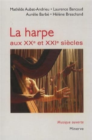 La harpe aux XXe et XXIe siècles - Laurence BANCAUD - Livre