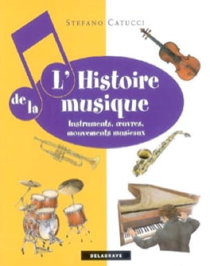 L'histoire de la musique : instruments, oeuvres, mouvements musicaux 