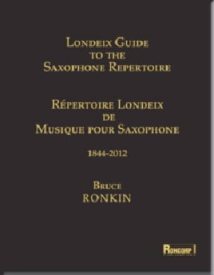 Londeix guide to the saxophone repertoire - Bruce RONKIN - Livre