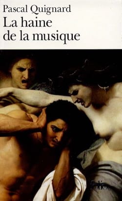 La haine de la musique Pascal QUIGNARD Livre Les Sciences