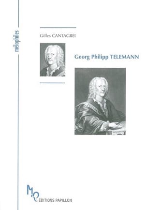 Georg Philipp Telemann ou Le célèbre inconnu - Gilles CANTAGREL