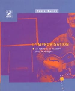 L'improvisation : sa nature et sa pratique dans la musique