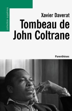 Tombeau de John Coltrane Xavier DAVERAT Livre Les Oeuvres