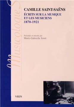 Écrits sur la musique et les musiciens, 1870-1921 - SAINT-SAËNS
