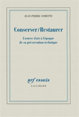Conserver-restaurer : l'oeuvre d'art à l'époque de sa préservation technique