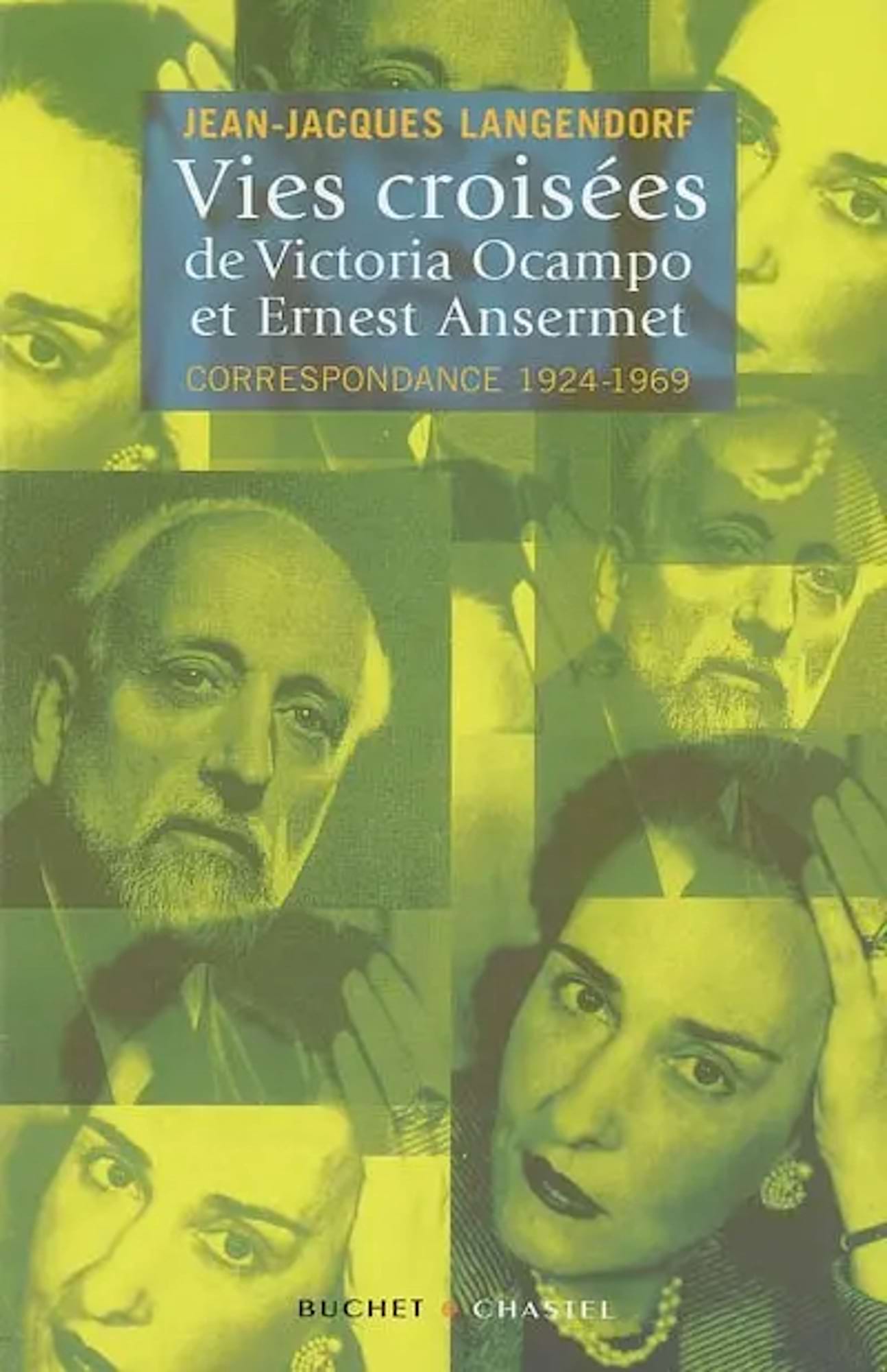 Vies croisĂ©es de Victoria Ocampo et Ernest Ansermet : correspondance 1924-1969