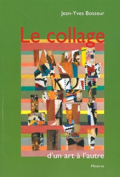 Le collage, d'un art à l'autre BOSSEUR Jean-Yves Livre Les Arts