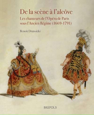 De la scène à l’alcôve Les chanteurs de l’Opéra de Paris sous l’Ancien Régime