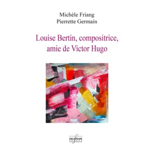 Louise Bertin, compositrice, amie de Victor Hugo 