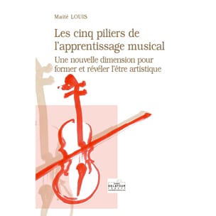 Maïté LOUIS - Les cinq piliers de l’apprentissage musical - Livre - di-arezzo.ch