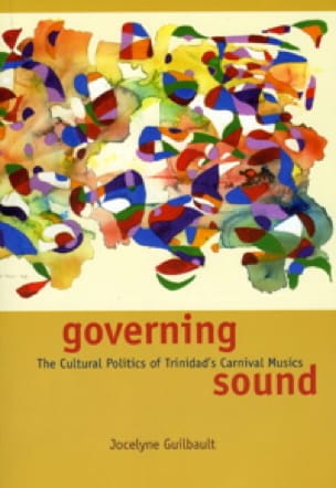 Governing sound : the cultural politics of Trinidad's carnival musics