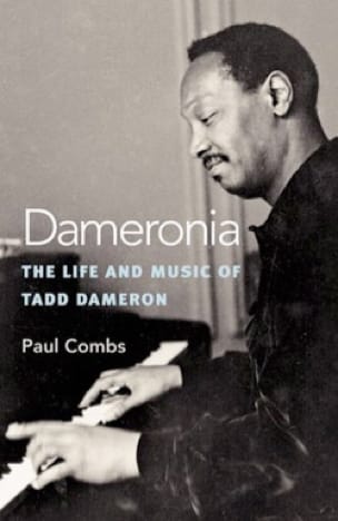 Dameronia : The life and music of Tadd Dameron - Paul COMBS - Livre