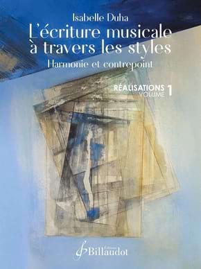 L'Ă©criture musicale Ă travers les styles 1 - REALISATIONS Harmonie Contrepoint