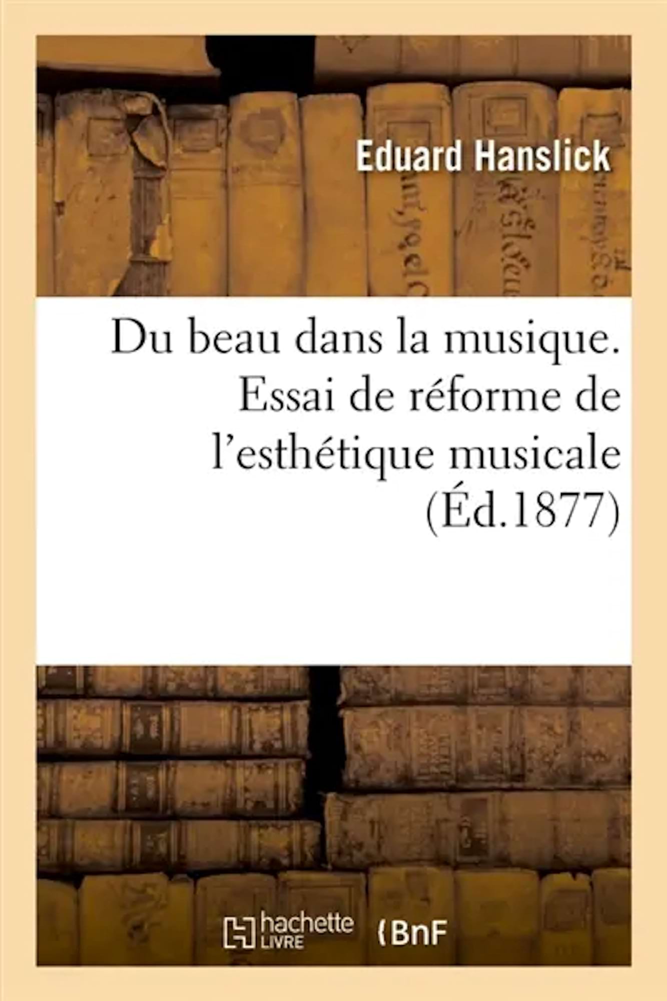 Du beau dans la musique. Essai de rĂ©forme de l'esthĂ©tique musicale