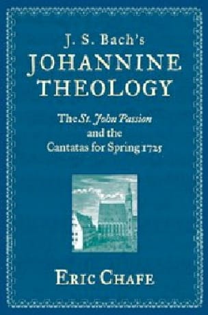 J.S. Bach's johannine theology Eric CHAFE Livre Les Hommes
