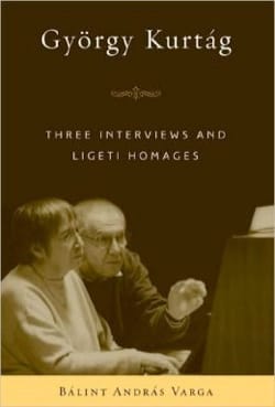KURTAG György : Three interviews and Ligeti homages - Balint VARGA