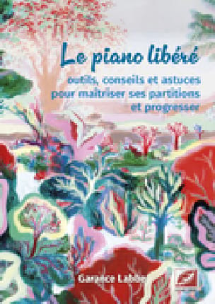 Le piano libéré outils, conseils et astuces pour maîtriser ses partitions et 