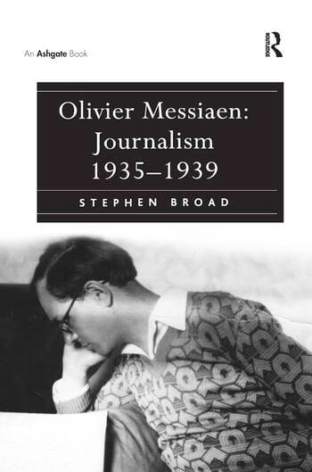 Olivier Messiaen: Journalism 1935–1939 Stephen BROAD Livre Les Hommes