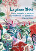 Le piano libéré outils, conseils et astuces pour maîtriser ses partitions et