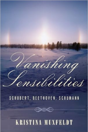 Vanishing Sensibilities : Schubert, Beethoven, Schumann