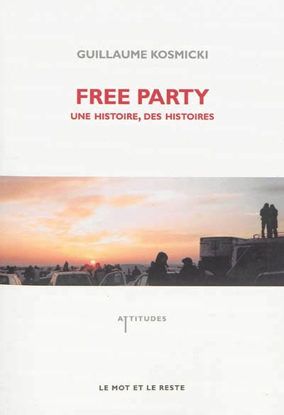 Free party : une histoire, des histoires - Guillaume KOSMICKI - Livre