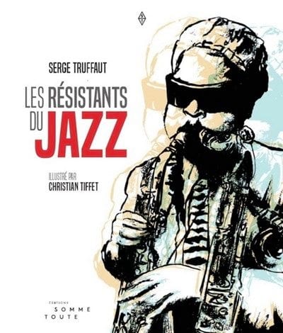 Les résistants du Jazz Serge TRUFFAUT Livre