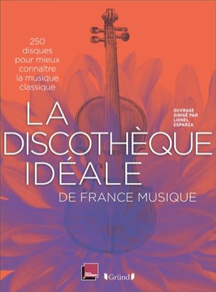 ESPARZA Lionel (dir.) - La discothèque idéale de France Musique - Livre - di-arezzo.fr