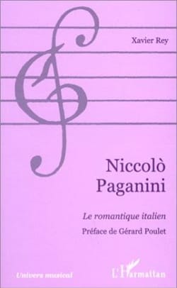 Niccolo Paganini : le romantique italien Xavier REY Livre