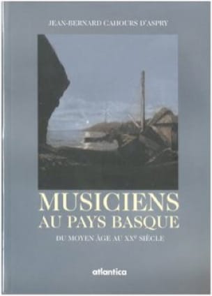 Les musiciens au Pays basque - d'Aspry Jean-Bernard Cahours