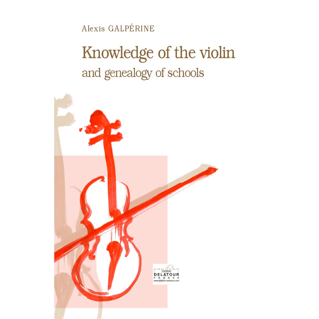 Knowledge of the violin and genealogy of schools - Alexis GALPÉRINE