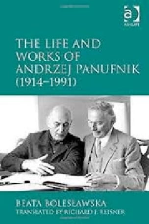 The life and works of Andrzej Panufnik (1914-1991) - Beata BOLESLAWSKA
