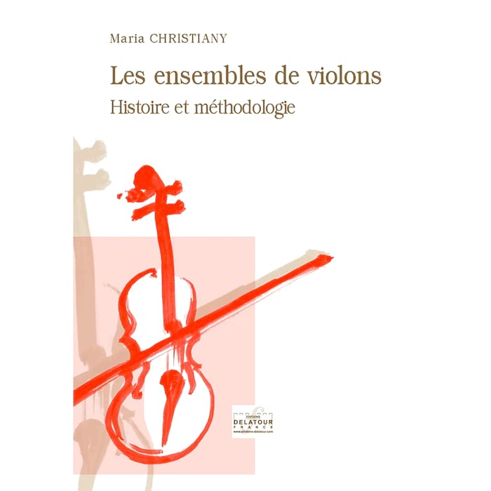 Les ensembles de violons, histoire et méthodologie - Christiany Maria