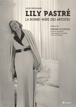 Lily Pastré : la bonne-mère des artistes - Laure KRESSMANN - Livre
