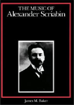 The Music Of Alexander Scriabin James BAKER Livre Les Hommes